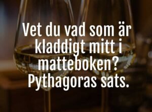 Två vinglas i förgrunden, text på bild med ordvits om Pythagoras sats.