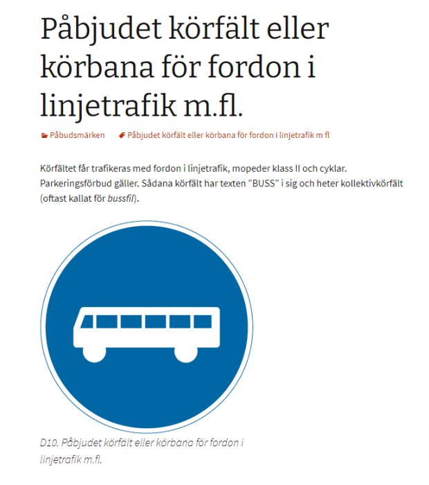 Svenskt vägmärke för påbjudet körfält för fordon i linjetrafik, ofta kallat bussfil.