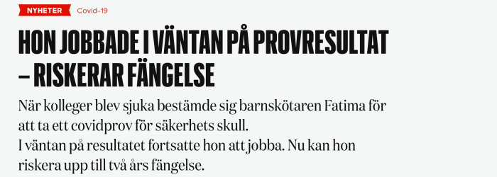 Nyhetstext om en person som jobbat under väntan på Covid-19 provresultat och riskerar fängelse.