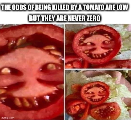 Tomatskivor med utskurna ansikten som ser skrämmande ut, med texten "The odds of being killed by a tomato are low but they are never zero".
