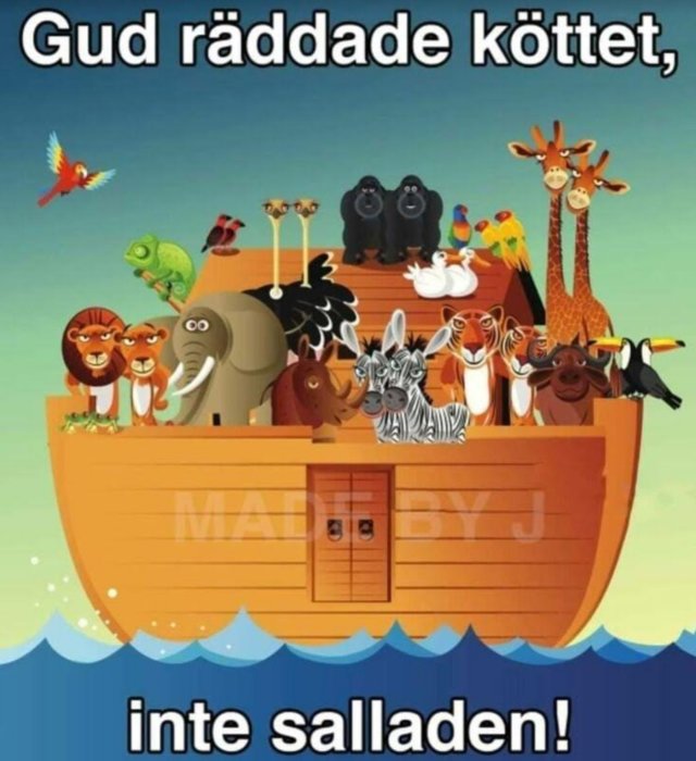 Illustration av Noas ark med humoristisk text "Gud räddade köttet, inte salladen!" och tecknade djur ombord.