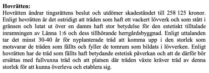 Utdrag från dom i mål om skadestånd för avverkade träd, med fokus på estetiskt värde och ersättningssumman 258 125 kronor.
