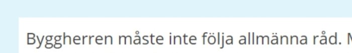 Text i ett diskussionsforum: "Byggherren måste inte följa allmänna råd.