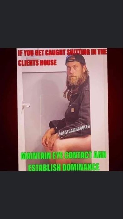 Man sitting on a toilet with door open, making eye contact, with humorous advice text.