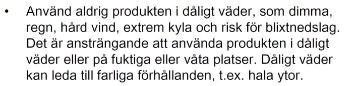 Varningsinstruktioner för en produkt som anger att den inte ska användas i dåligt väder som dimma, regn, och vid risk för blixtnedslag.