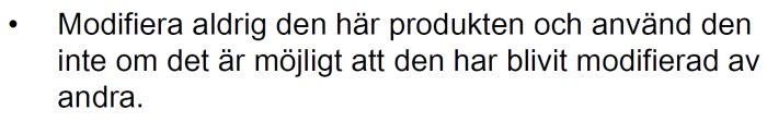 Textutdrag från en handbok med varningen "Modifiera aldrig den här produkten och använd den inte om det är möjligt att den har blivit modifierad av andra".