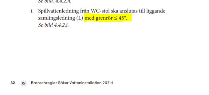 Utdrag ur installationsregler som specificerar att WC:s spillvattenledning ska anslutas med grenrör under 45 grader till samlingsledning.