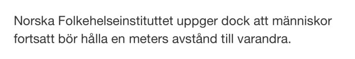 Text från Norska Folkhälsomyndigheten om att fortsätta hålla en meters avstånd.