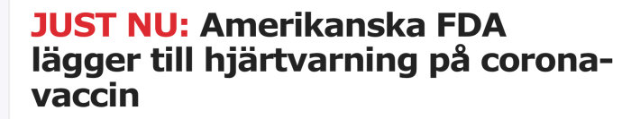 Text i rött och svart med rubriken "JUST NU: Amerikanska FDA lägger till hjärtvarning på coronavaccin".