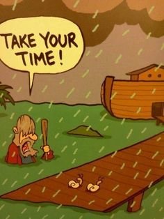Tecknad bild av en frustrerad man som bygger en ark och sniglar på en bräda med texten "TAKE YOUR TIME!