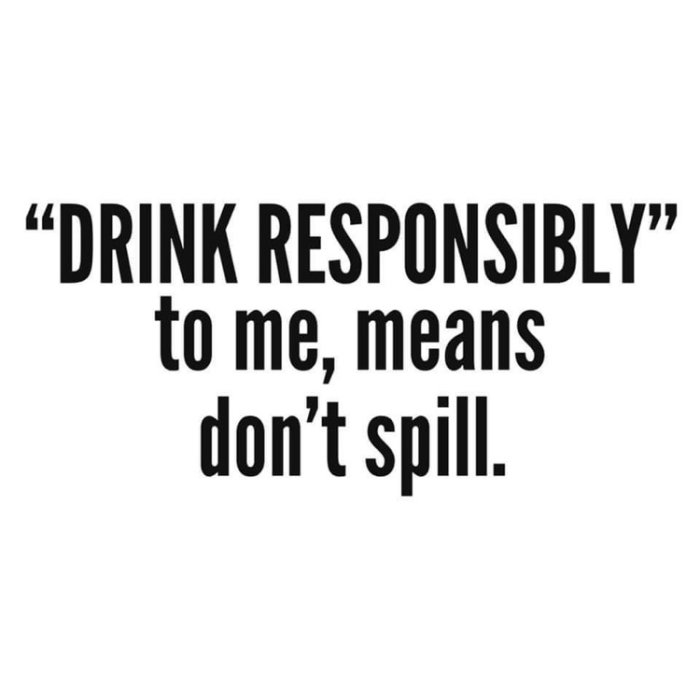 Textcitat "DRINK RESPONSIBLY" till mig, innebär "spilla inte". på en vit bakgrund