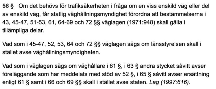 Textutdrag från lagtext med rubriken "56 §" som rör trafiksäkerhetsåtgärder för enskilda vägar och statens roll i detta.