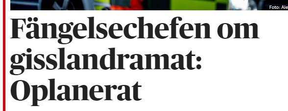 Rubrik om fängelsechefens uttalande beträffande ett oplanerat gisslandrama.