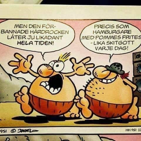 Två tecknade figurer diskuterar, en klagar på hårdrock, den andra jämför med att äta hamburgare dagligen.