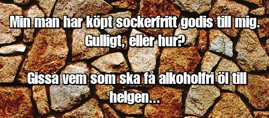 Text på en stenbakgrund som pratar om sockerfritt godis och alkoholfri öl.