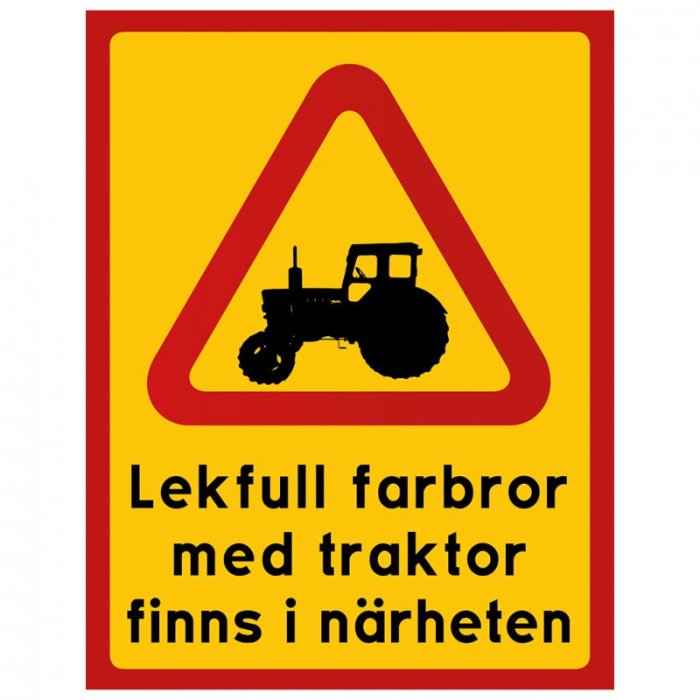 Gul och röd skylt med bild av en traktor och texten "Lekfull farbror med traktor finns i närheten".