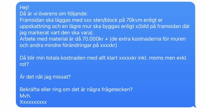 Skärmdump av ett sms där en person förtydligar en överenskommelse om byggkostnader och materialförbrukning.