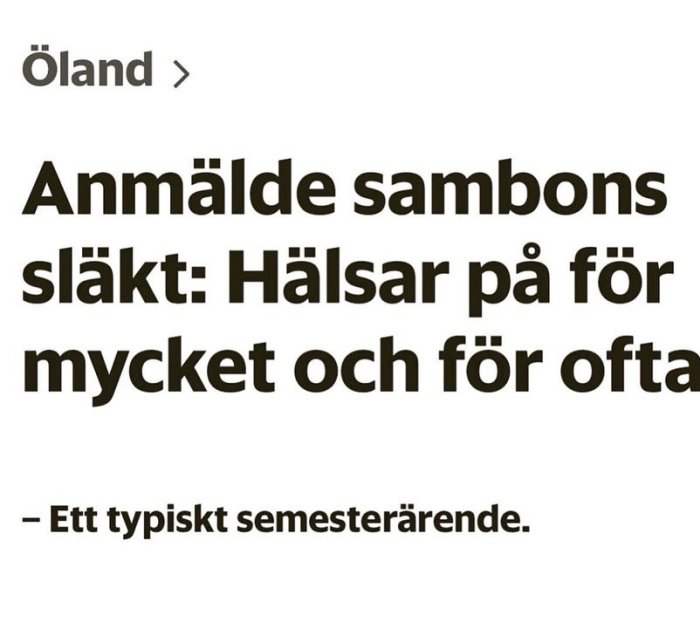 Text på svenska om anmälan mot sambo för att hälsa på släkt för ofta, beskrivs som semesterärende.