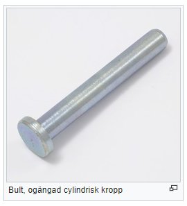 En metallbult med slät cylindrisk kropp och platt skalle, avsedd för mutterförband.