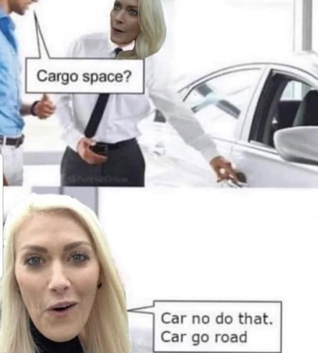 Meme med två serierutor där en kvinnlig bilförsäljare svarar på en fråga om lastutrymme med "Car no do that. Car go road".