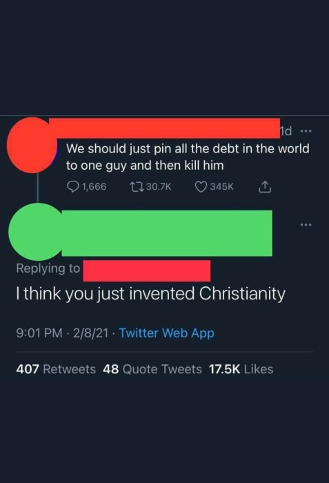 Skärmdump av Twitter-inlägg och svar med texten "We should just pin all the debt in the world to one guy and then kill him" och svar "I think you just invented Christianity".