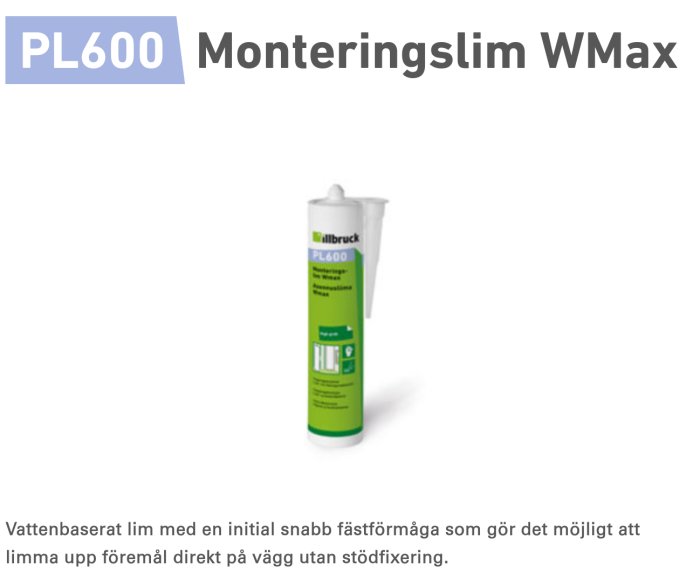 Monteringslim PL600 i en grön och vit tub, beskriven som snabbfästande och användbar utan stödfixering.