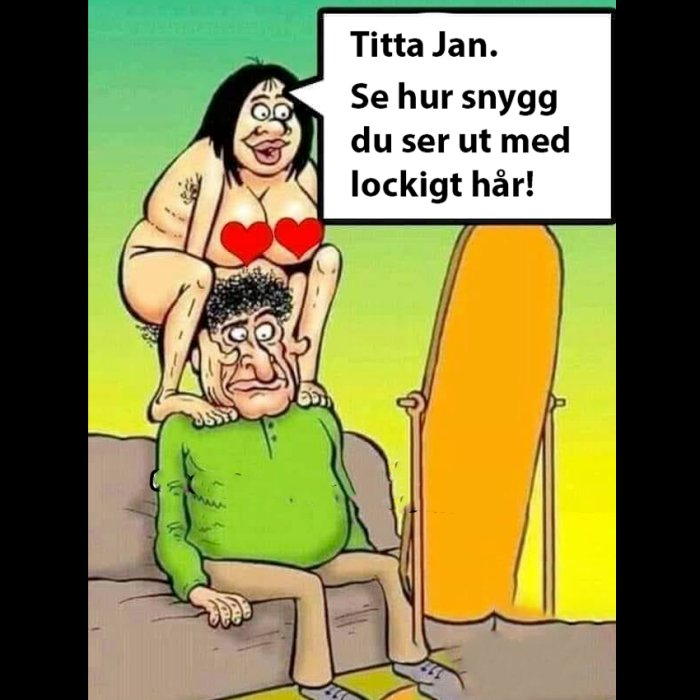 Illustration av en man med en kvinna sitter på hans huvud och en pratbubbla som säger "Se hur snygg du ser ut med lockigt hår!