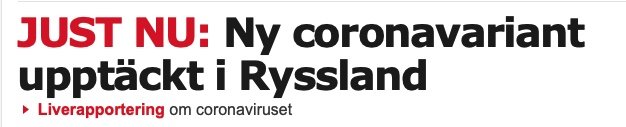 Nyhetstitel som lyder "JUST NU: Ny coronavirusvariant upptäckt i Ryssland" med en länk till live-rapportering.