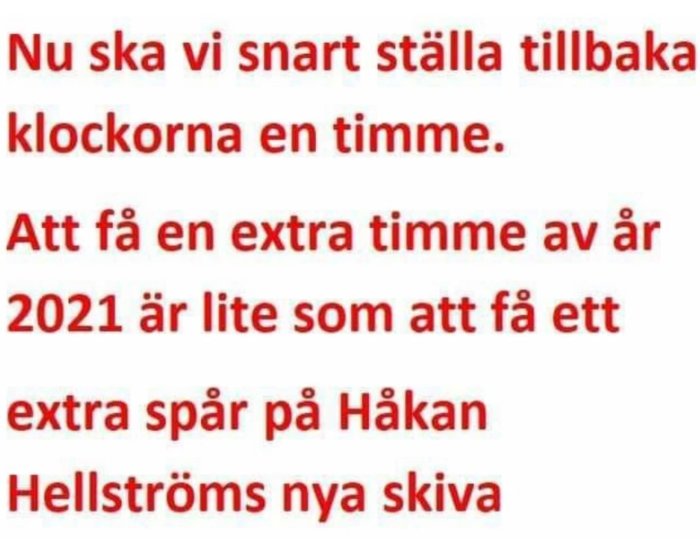 Textmem om att ställa klockan en timme tillbaka liknas vid ett extra spår på Håkan Hellströms skiva.