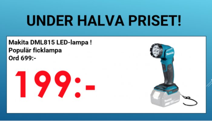 Annons för Makita DML815 LED-lampa till specialpris, med text "UNDER HALVA PRISET".