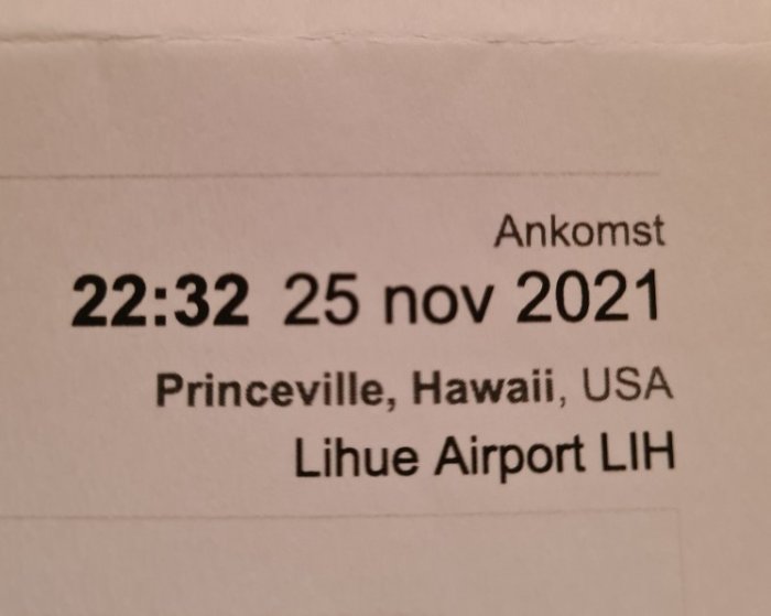 Ankomsttid och datum 22:32 25 nov 2021 för Princeville, Hawaii, USA vid Lihue Airport LIH på en biljett.