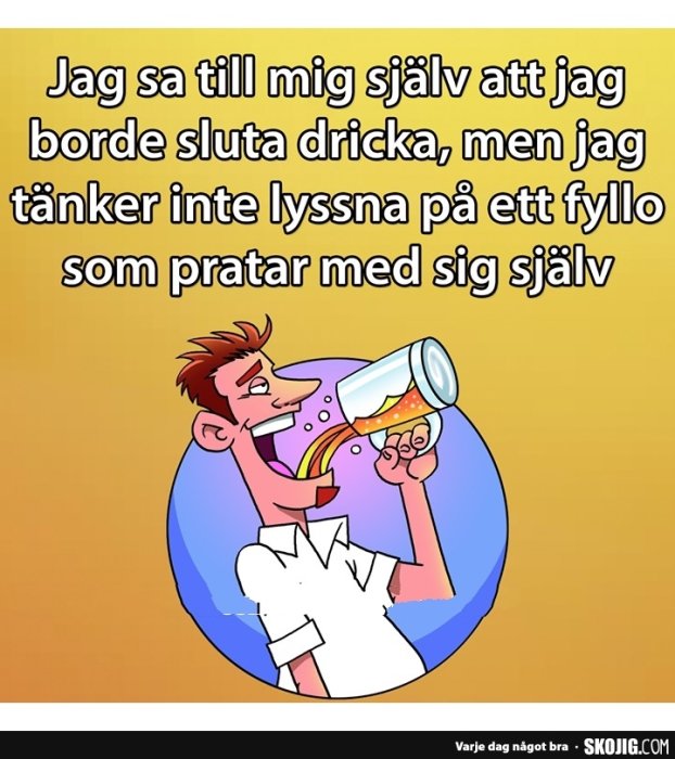 Animerad figur ser glad ut medan han häller öl i en flygande mugg med text om att inte lyssna på sig själv.