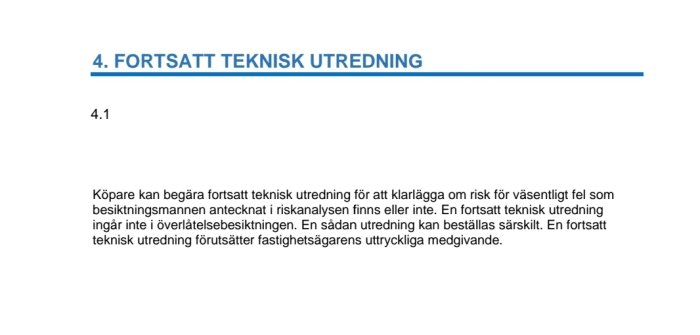 Textdokument om fortsatt teknisk utredning inom fastighetsköp och riskanalys.