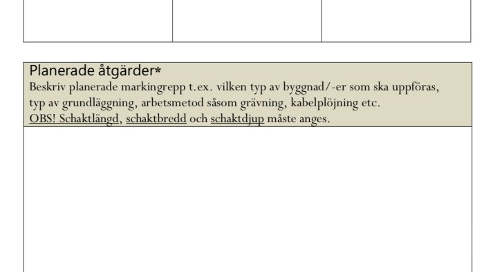 Utdrag ur ansökningsblankett för byggprojekt med rubriken Planerade åtgärder och instruktioner för att ange schaktlängd, schaktbredd och schaktdjup.