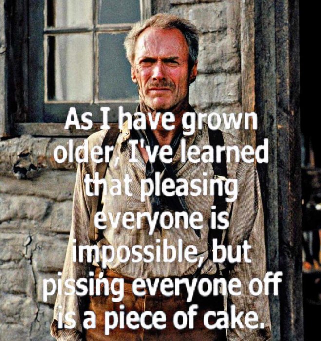 Man står framför trähus, textcitat: "As I have grown older, I've learned that pleasing everyone is impossible, but pissing everyone off is a piece of cake.