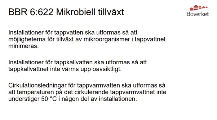 Information om Boverkets byggregel BBR 6:622 som behandlar mikrobiell tillväxt i tappvatteninstallationer.