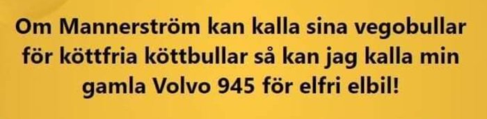 Text på gul bakgrund skämtsamt jämför vegobullar med att kalla en Volvo 945 för elfri elbil.