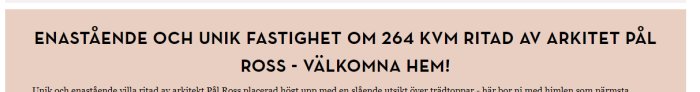 Skylt med text om unik fastighet på 264 kvm ritad av arkitekt, stavfel i arkitektens namn.