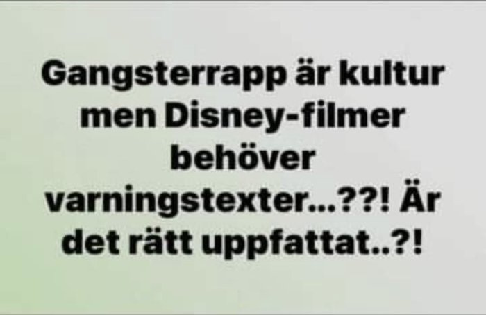 Text på bild ifrågasätter varför Disney-filmer behöver varningstexter medan gangsterrapp anses vara kultur.
