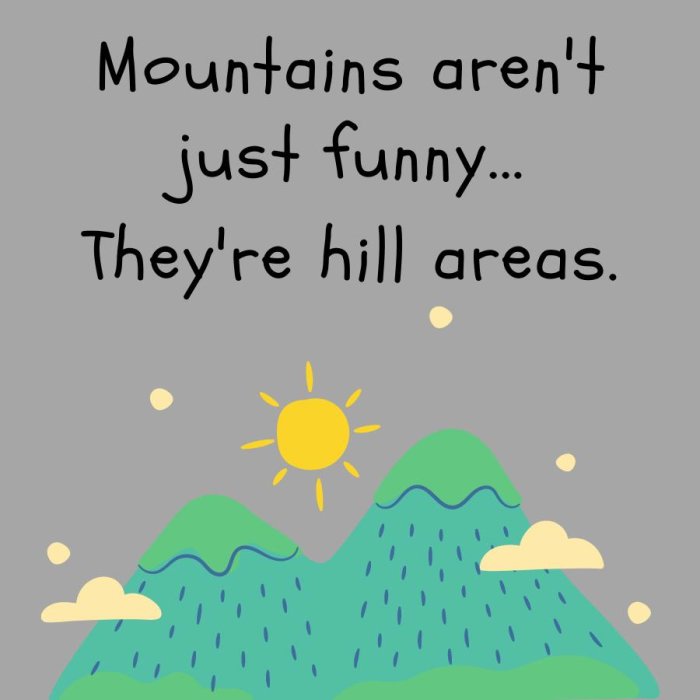 Illustration av gröna berg med sol och moln, med texten "Mountains aren't just funny... They're hill areas.