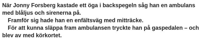 Text från en artikel om en person som förlorade sitt körkort efter att ha hjälpt en ambulans på en enfältväg.