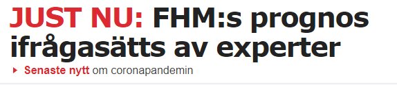 Rubrik från nyhetsartikel med texten "JUST NU: FHM:s prognos ifrågasätts av experter - Senaste nytt om coronapandemin".