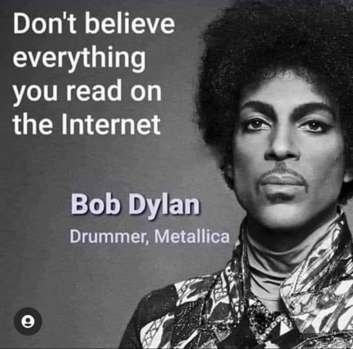 Meme med text "Don't believe everything you read on the Internet" och felaktig attribution till Bob Dylan, bild på annan känd artist.