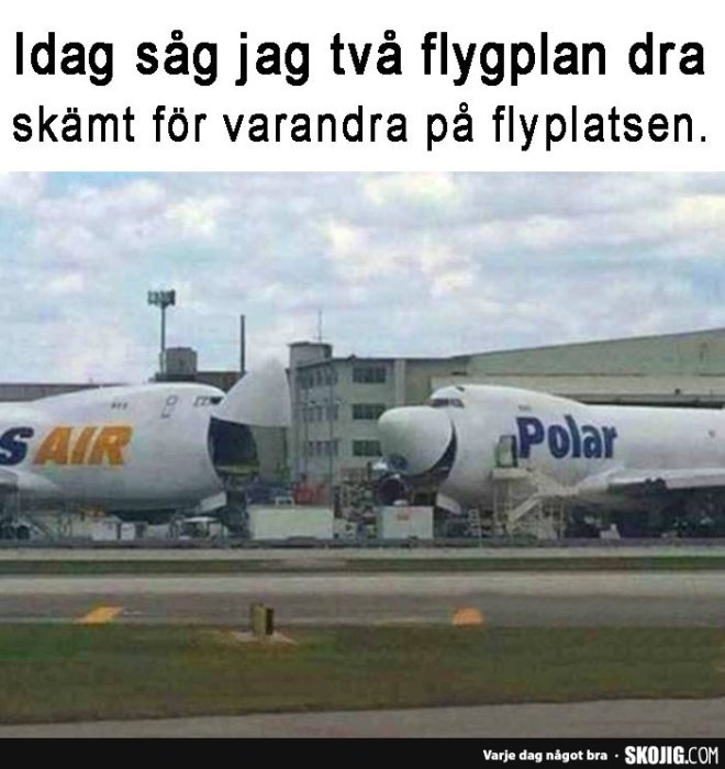 Två lastflygplan med fronten mot varandra på flygplats, med text som skämt.