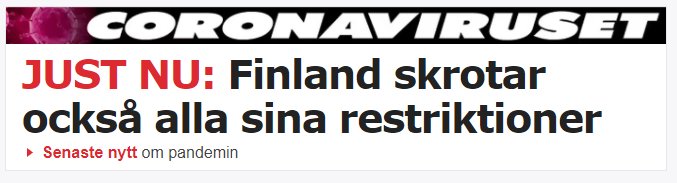 Nyhetstitel som aviserar "Finland skrotar också alla sina restriktioner" angående coronaviruset.