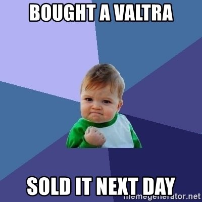 Meme med en småbarn gestalter tummen upp med texten "Bought a Valtra, Sold it next day".
