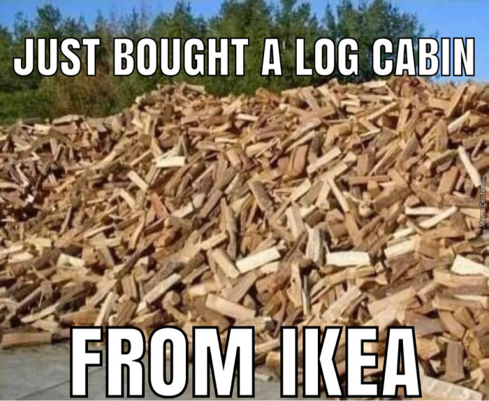 En stor hög med vedbitar och texten "Just bought a log cabin from IKEA".