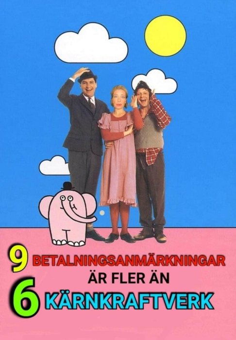 Illustration av tre leende personer, en tecknad elefant, och texten "9 betalningsanmärkningar är fler än 6 kärnkraftverk" mot en himmelbakgrund.