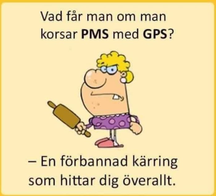 Illustration av karikatyr med textskämt om kombinationen av PMS och GPS.