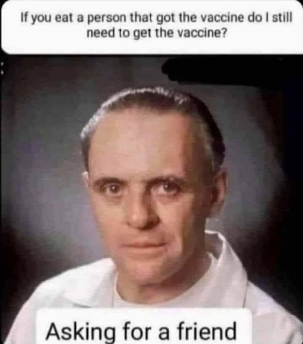 Meme med text som frågar humoristiskt om att äta någon vaccinerad eliminerar behovet av vaccin, "Asking for a friend".